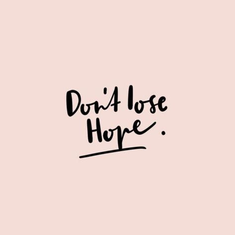 Best 50+ Don't Lose Hope Quotes Don’t Lose Hope, You Lose, Lost Hope Quotes, Without Hope, Hope Photos, Dont Lose Hope, Never Lose Hope, Clothing Brand Logos, Bad Life