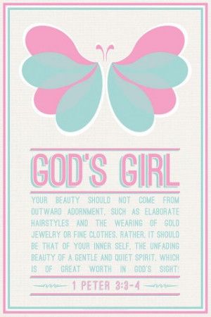 Christian Quotes For Teen Girls. QuotesGram 1 Peter 3, Butterfly Girl, Inspirational Verses, Christian Posters, Gods Girl, Daughters Of The King, Girl Posters, Inspirational Posters, 1 Peter