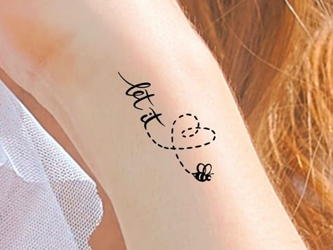 Cute Small Sentimental Tattoos, Let It Be Tattoo With Bee, Let It Bee Tattoo Ideas, Tattoo Ideas For Wrist For Women, Let It Tattoo, Let It Bee Tattoo, Elegant Tattoos For Women Classy Simple Beautiful, Tattoos That Represent Strength, Let It Be Tattoo Ideas