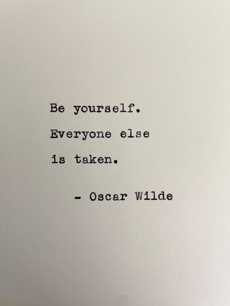 Oscar Wilde Be Yourself, Be Yourself Quotes Be You, Old Quotes Vintage, Be Yourself Quotes Unique, Oscar Wilde Quotes Love, Oscar Wilde Aesthetic, Oscar Wilde Tattoo, Typewritten Quotes, Quotes Oscar Wilde