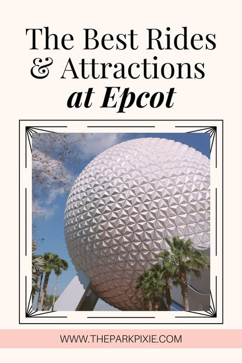 Photo of Spaceship Earth ride at Epcot with trees around the base. Text above the photo reads "The Best Rides & Attractions at Epcot." Rides At Disney World, Epcot Tips, Disneyland Resort California, Epcot Rides, Epcot Theme Park, Disney World Rides, Orlando Theme Parks, Disney World Epcot, Disney Vacation Planning