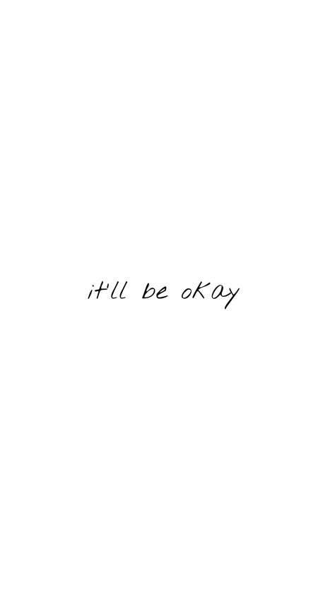 You Will Be Okay Tattoo, It Will Be Ok Tattoos, You’re Okay Tattoo, I’ll Be Okay Tattoo, Itll Be Okay Tattoo, It's Okay Tattoo, It’ll Be Okay Tattoo, It Will Be Okay Tattoo, Dont Worry Be Happy Tattoo