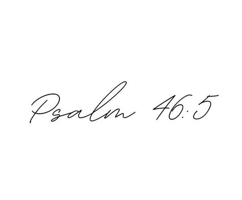 Psalms46:5 Tattoo, Bible Verse Tattoo Psalm 46:5, Female Scripture Tattoos, Side Of Palm Tattoo, Psalm 45:6 Tattoo, Psalm 46 5 Tattoo Fonts, Palms 46:5 Tattoo, Psalm 46:5 Tattoos For Women, Tattoo Ideas Verses