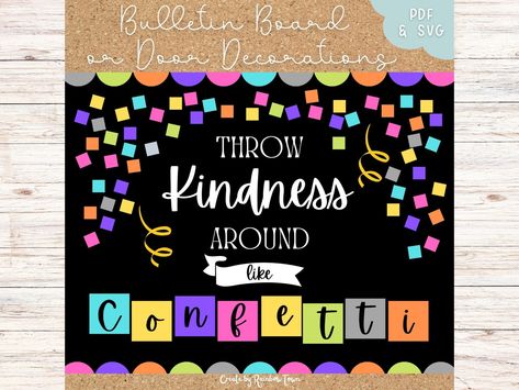 Confetti Bulletin Board, Teacher Welcome Signs, Kindness Bulletin Board, Form Board, Throw Kindness Around Like Confetti, Board Classroom, Halloween Bulletin Boards, Spring Bulletin Boards, Homeschool Decor