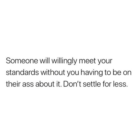 I Won’t Settle Quotes, Don't Settle For Less Relationships, I Don’t Date Quotes, Don’t Beg People To Spend Time With You, Don’t Settle Relationship Quotes Relationships, Quotes About Not Settling For Less, Never Settle Quotes Relationships, Dont Settle For The Bare Minimum Quotes, Don’t Settle Relationship Quotes