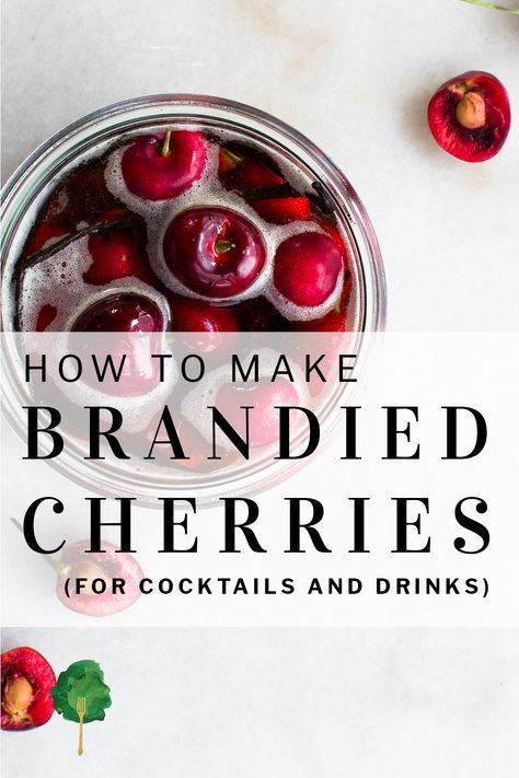 Brandied Cherries, Brandied Cherries Recipe, Cherry Brandy, Homemade Cocktails, Cherry Juice, Cherry Recipes, Sweet Cherries, Authentic Recipes, Fermented Foods