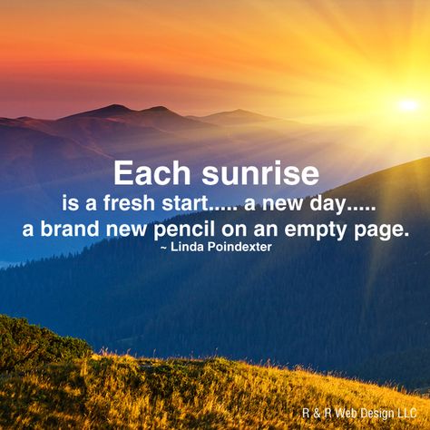 Each sunrise Is a fresh start….. a new day….. A brand new pencil on an empty page. ~ Linda Poindexter Achivers Quotes, Danna Faulds, New Day New Hope, Sunrise Quotes Morning, Summer Quotes Summertime, Happy New Day, New Day Quotes, Sunrise Quotes, Home Quotes