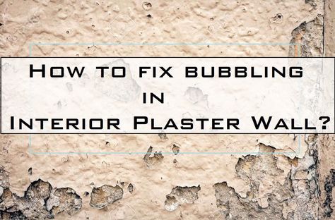 How to fix bubbling in Interior Plaster Wall? [PDF] - The Constructor Patching Plaster Walls, Repairing Plaster Walls, Painting Walls Tips, Plaster Repair, Old Houses Renovation, Building Wall, Painting Walls, Limestone Wall, Bathroom Remodels