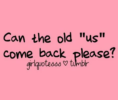 I miss the old US. I Miss Old Us Quotes, Missing Old Bonds, I Miss Her But She Doesnt Miss Me, Old Us Quotes, Miss The Old Us Quotes, I Miss Us Quotes, I Miss The Old Him, I Miss The Old Us, Qoutes About Me