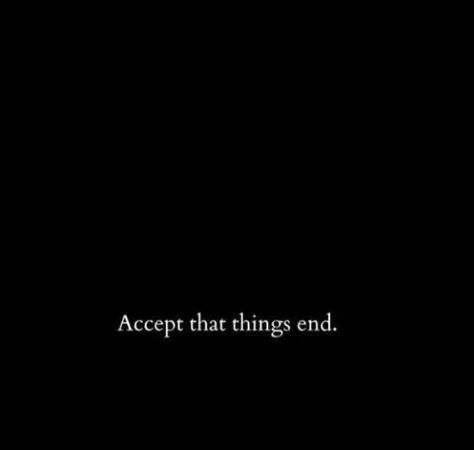 Accept That Things End, Quotes, Quick Saves