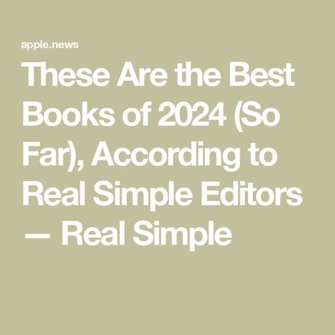 These Are the Best Books of 2024 (So Far), According to Real Simple Editors — Real Simple Best Books Of 2022, Reading Kindle, Books Of 2022, Books Of 2023, Reading Slump, Books Recommended, Reading More, The Bookworm, Reading Goals