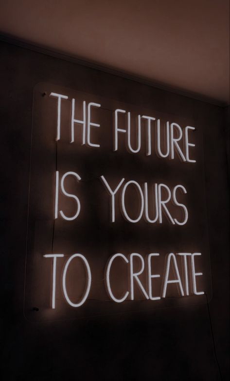 The Future Is Yours To Create Neon, Neon Inspirational Quotes, Passion Vision Board, Led Quotes, Reel Background, White Vision Board, Africa Quotes, Transformation Quotes, Neon Signs Quotes