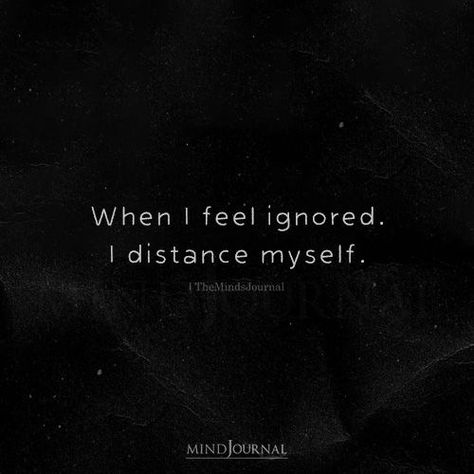 And that's my coping mechanism. How do you deal with ignorance? Just Being Me Quotes, I Feel Ignored, Being Myself Quotes, A Better Me Quotes, Feeling Myself Quotes, Better Me Quotes, Being Me Quotes, Belonging Quotes, Feeling Ignored