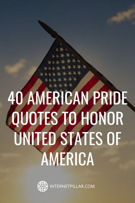 40 American Pride Quotes to Honor United States of America - #quotes #bestquotes #dailyquotes #sayings #captions #famousquotes #deepquotes #powerfulquotes #lifequotes #inspiration #motivation #internetpillar American Freedom Quotes, Patriot Quotes Freedom, Proud American Quotes, God Bless The Usa Images, Patriotic Sayings America Quotes, American Quotes Patriotic, Military Quotes Inspirational, Freedom Quotes Patriotic, Patriotic Quotes United States