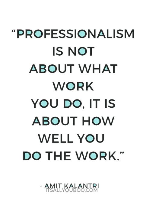 Being On Time Quotes Work, Work Boss Quotes, Do Your Work Quotes, Work Professional Quotes, Motivation At Work Quotes, Quotes On Professionalism, Professionalism In The Workplace Quotes, Manager Motivation Quotes, What Do You Do For A Living