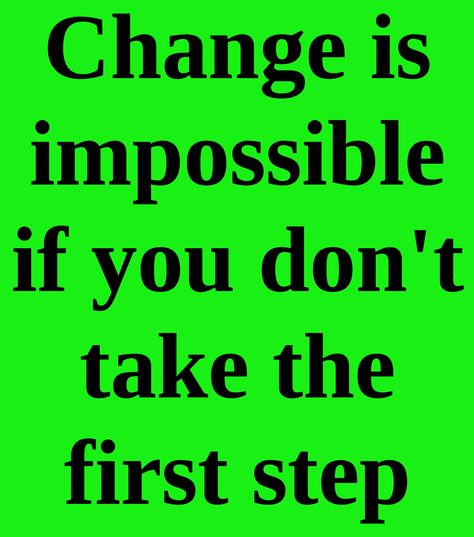 A quote about taking the first step to change Take The Next Step Quotes, Quote About Change, Steps Quotes, Homeschool Quotes, Nice Quotes, Recovery Quotes, Dance Quotes, Change Quotes, The Next Step