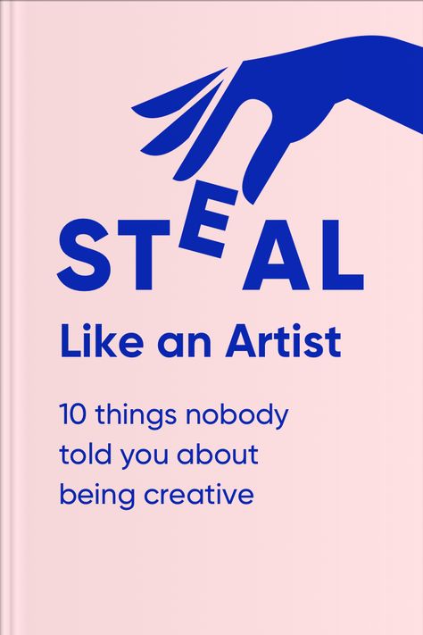 Steal Like an Artist: 10 Things Nobody Told You About Being Creative • Headway Steal Like An Artist, Business Ideas For Women Startups, Austin Kleon, Best Self Help Books, Becoming A Better You, Self Development Books, Being Creative, Books For Self Improvement, Top Books To Read