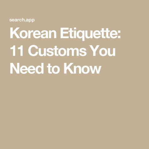 Korean Etiquette: 11 Customs You Need to Know Korean Etiquette, Basic Korean, To Leave, Need To Know, Make Sure