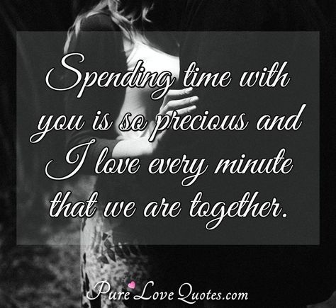 Spending time with you is so precious and I love every minute that we are together. Spending Time Together Quotes, Spending Time Quotes, Images Of Love, Good Times Quotes, Video Sport, English Love Quotes, Distance Love Quotes, Together Quotes, Health Art