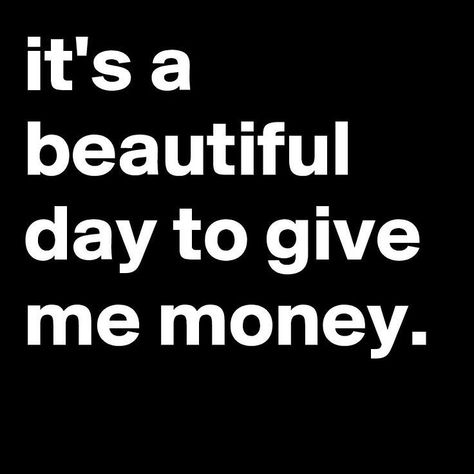 😙💋😉what more can I say I want my rent paid too hahahaha #tuesdaygoodvibes😘😍💞 Rent Paid, Bank Quotes, Mean Quotes, Funny Mean, Funny Mean Quotes, Funny Status Quotes, Certificate Background, Life Advice Quotes Inspiration, Teen Advice