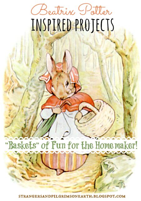 Strangers & Pilgrims on Earth: Beatrix Potter Projects ~ "Baskets" of Fun for the Homemaker Peter Rabbit Story, Beatrix Potter Illustrations, Beatrice Potter, Tale Of Peter Rabbit, Peter Rabbit And Friends, Benjamin Bunny, Potter Art, Beatrix Potter, Peter Rabbit