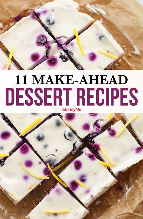 Desserts To Make The Day Before, Easy Makeahead Dessert, Healthy Make Ahead Desserts, Desserts That Keep At Room Temp, Day Before Desserts, Prepare Ahead Desserts, Make Ahead Freezable Desserts, Make And Freeze Desserts, Easy To Freeze Desserts