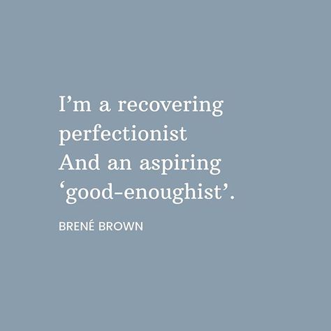 I'm a recovering perfectionist. And an aspiring 'good-enoughist'. - Brene Brown Perfectionist Quotes, Recovering Perfectionist, Ancient Tattoo, Bullet Journal Printables, Brene Brown, Typographic Print, Career Change, How To Set Up, Journal Printables