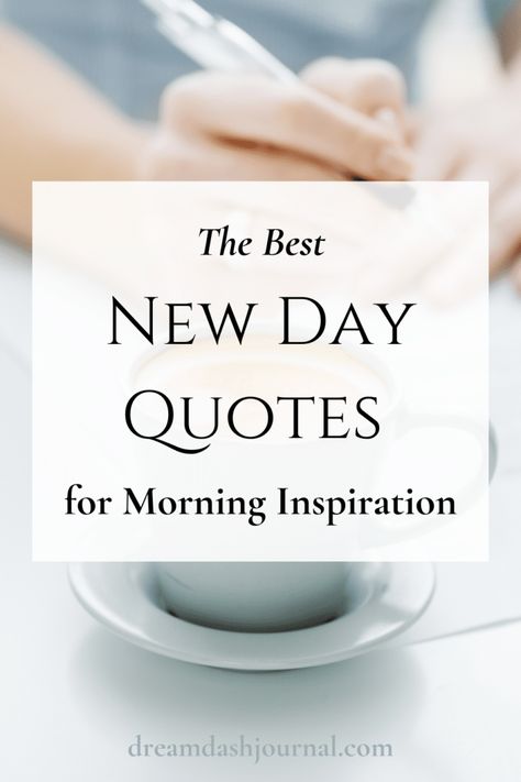 New Day Quotes Quotes To Begin The Day, Every Morning Is A New Beginning, Every Day Is A New Day, It’s A Brand New Day Quotes, Start Each Day Quotes, Beautiful Quotes To Start The Day, New Day Inspiration Quotes, Inspirational Thought Of The Day, Today Is A New Day Quote Inspiration