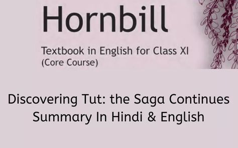 Discovering Tut: the Saga Continues Summary Class 11 English - Learn CBSE  #Class11EnglishHornbillNotes #DiscoveringTuttheSagaContinuesSummary Class 11 English, English Notes, Professor X, Class 11, Hindi And English, Valley Of The Kings, Medical Technology, Very Bad, Questions And Answers