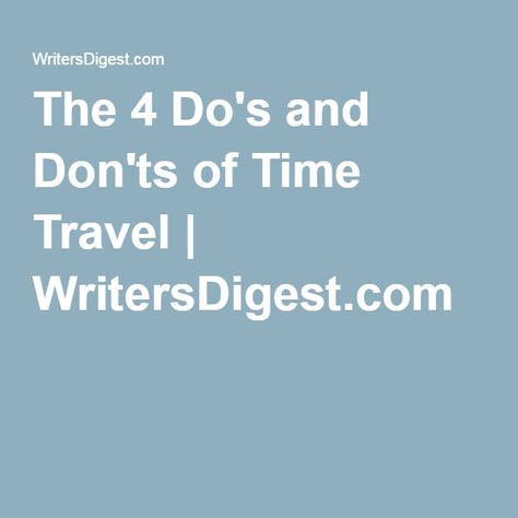 The 4 Do's and Don'ts of Time Travel | WritersDigest.com How To Write Time Travel, Writing Time Travel, Time Travel Writing, Time Travel Books, Writing Science Fiction, Writing Genres, Writing Time, Orson Scott Card, Time Space