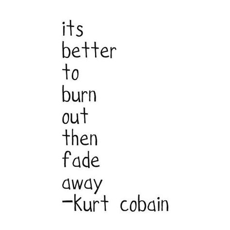 Kurt cobain quotes image by bailey2_2 on Photobucket ❤ liked on Polyvore Nirvana Quotes, Kurt Cobain Quotes, Photographie Portrait Inspiration, Burn Out, Deep Thought Quotes, Lyric Quotes, Kurt Cobain, Pretty Words, Music Quotes