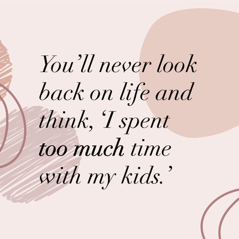 Spend Time With Your Kids Quotes, Spending Time With Your Kids Quotes, Kids Come First Quotes, Let Kids Be Kids Quotes, My Kids Come First Quotes, Time With Kids Quotes, Kids Come First, Know Yourself Quotes, Friends Change