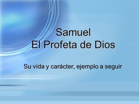 Samuel El Profeta de Dios> Persona