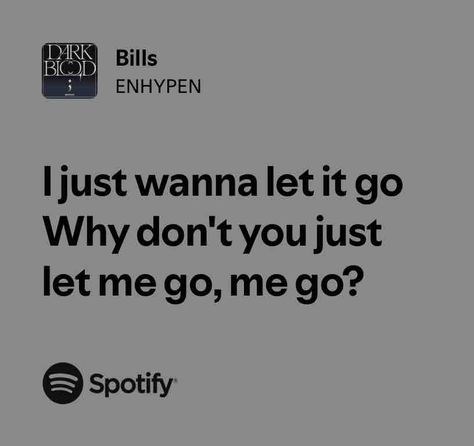 Bills Enhypen Bills, Let Me Go, Spotify Song, Letting Go, Songs, Let It Be, Quick Saves