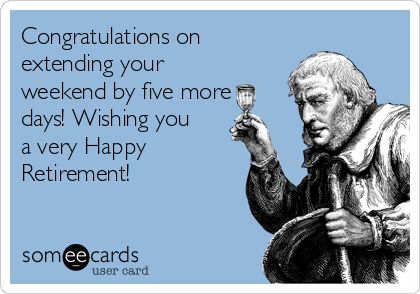 Retirement Day Wishes, Retirement Meme Funny, Retirement Memes Humor, Words For Retirement Card, Work Retirement Party Ideas, Happy Retirement Quotes, Retirement Sayings, Retirement Wishes Quotes, Retirement Jokes