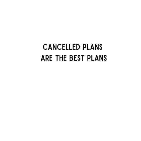 White mug with text that says cancelled plans are the best plans Canceled Plans, Anti Social, Do You Feel, Good Things, Feelings, How To Plan, Quotes