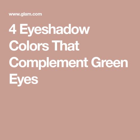 4 Eyeshadow Colors That Complement Green Eyes What Color Makes Green Eyes Pop, Eyemakeup Green Eyes Tutorial, Eye Shadow Green Eyes Natural, Green Eyeshadow For Blue Eyes, Eye Make Up For Green Eyes, How To Make Green Eyes Pop, Best Eyeshadow For Green Eyes, Eye Shadow For Green Eyes, Eyeshadow Looks For Green Eyes