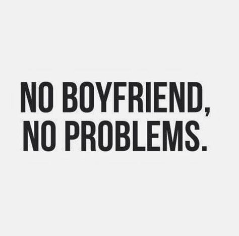 Hahahaha no u tell me No Boyfriend No Problem Aesthetic, Ex Boyfriend Aesthetic, Quotes For Lovers, No Boyfriend No Problem, Forbidden Love Quotes, No Boyfriend, Ex Boyfriend Quotes, Quotes Inspirational Deep, Love Quotes For Wedding