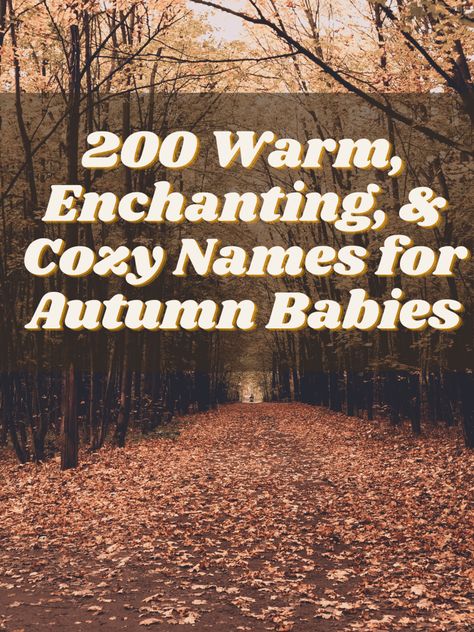 Names That Mean Autumn, Cozy Name Ideas, Cozy Names Ideas, Autumn Name Meaning, November Names, September Baby Names, Cozy Words, Halloween Themed Names, Fall Nursery