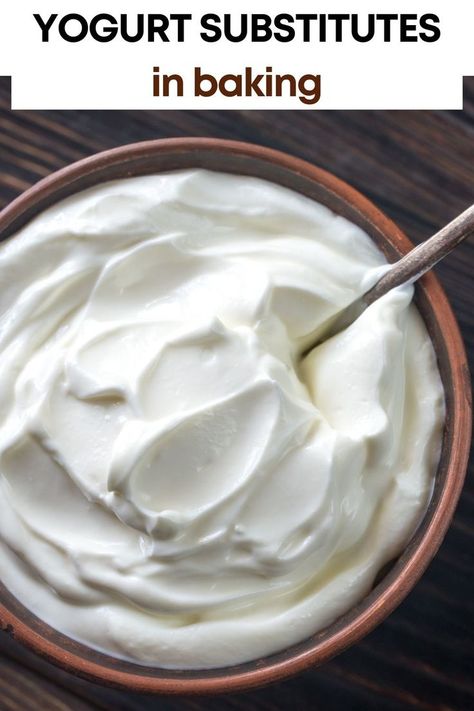 yogurt and text above it: "Yogurt substitutes in baking" Substitute For Yogurt In Baking, Yogurt Substitute In Baking, Substitute For Greek Yogurt, Substitute For Yogurt, Baking With Yogurt, Yogurt Substitute, Oil Substitute, Making Yogurt, Culinary Techniques