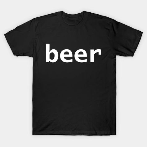 Beer Minimal Typography Generic - Beer - T-Shirt | TeePublic Cash Cow, Minimal Typography, Cow Tshirt, Typography Tshirt, Modern Typography, Doja Cat, Black Fits, Baseball Tshirts, Long Sweatshirt