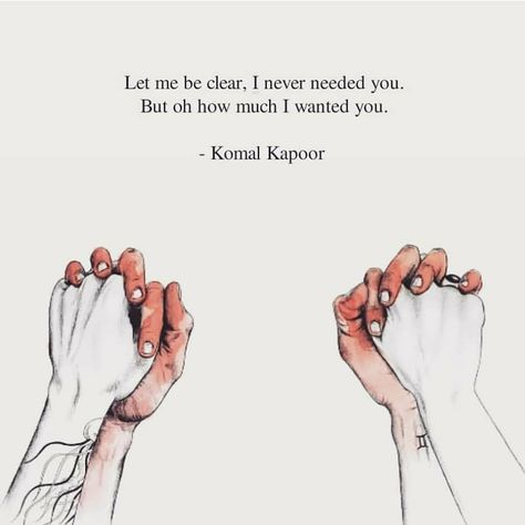 Image may contain: text that says 'Let me be clear, I never needed you. But oh how much I wanted you. Komal Kapoor' Incredible Art, Quotes About Everything, Poem Quotes, Wonderful Words, Poetry Books, Some Words, Poetry Quotes, Pretty Words, Need You