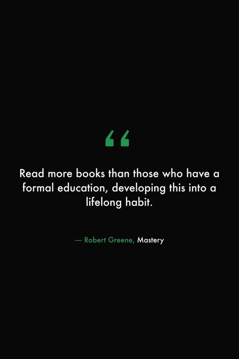 Read more books than those who have a formal education, developing this into a lifelong habit. #books #read #library #quotes #wisdom #habits #knowledge #robergreene #mastery Art Of Seduction Quotes, Sound Bath Meditation, Bath Meditation, Chittorgarh Fort, Habit Books, Inner Dialogue, Formal Education, Library Quotes, Meaningful Quotes About Life