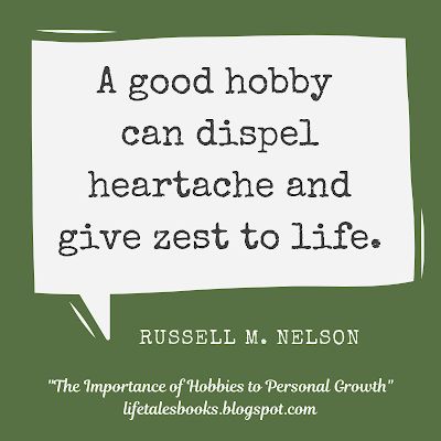 Why we NEED hobbies!  The Importance of Hobbies to Personal Growth #hobby #goodforyou #russellmnelson Hobby Quotes Inspirational, New Hobbies Quotes, Get A Hobby Quote, Find 3 Hobbies Quote, Hobbies Quotes, Hobbies Quote, Learning A New Skill, Literary Love Quotes, Finding A New Hobby