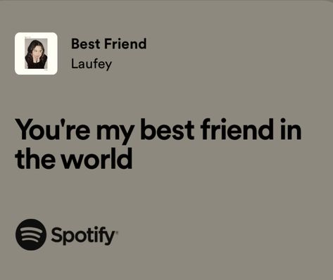 Song Lyrics For Your Best Friend, Songs That Describe Best Friends, I Love My Bsf Quote, Songs To Describe Your Best Friend, Songs That Remind Me Of You Best Friend, Best Friend Song Quotes, Lyrics For Best Friends Songs, Its Nice To Have A Friend Lyrics Spotify, Friendship Music Quotes