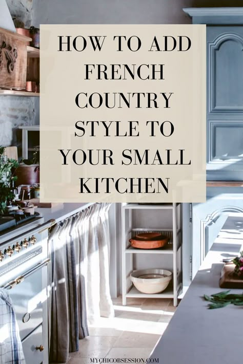 If you’ve been thinking of giving your small kitchen a French country style, keep reading for how to design a small French Country kitchen that is still beautiful yet spacious! #frenchcountrykitchen French Chic Kitchen Ideas, French Style Small Kitchen, Vintage French Kitchen Decor, French Style Kitchens Ideas, Beautiful Kitchens French Country, European French Kitchen, French Country Kitchen Designs Decorating Ideas, French Country Apartment Small Spaces, Modern Country French Kitchen