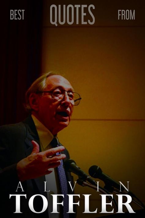 Browse a collection of the most inspiring and motivational quotes from famous author, Alvin Toffler. Reach life fulfillment with their inspiration! #alvintoffler #quotes Alvin Toffler Quotes, Known Quotes, Alvin Toffler, Corrie Ten Boom, Aesthetics Quote, Famous Author Quotes, Best Quotes, Motivational Quotes, Quotes