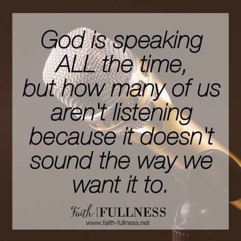 What does it sound like to hear God's voice? God is speaking all of the time but how many of us aren't listening because it doesn't sound the way we expected it to? So what does it look like for you, how is God speaking to you? | Faith-Fullness.net God Is Speaking To You, Listening For God, Listen To Gods Voice Quotes, God Speaks Quotes, How God Speaks To Us, How Does God Speak To Us, Ways God Speaks To Us, God Signs, Biblical Dream Interpretation