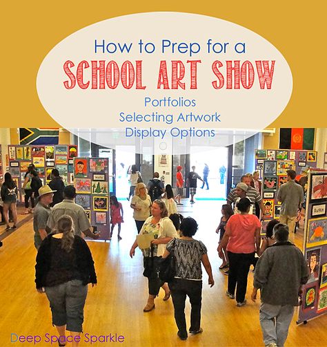 How-to-Prep-for-a-school-art-show School Art Show, معرض فني, Classe D'art, Deep Space Sparkle, Elementary School Art, Art Shows, Art Curriculum, Art Walk, High School Art