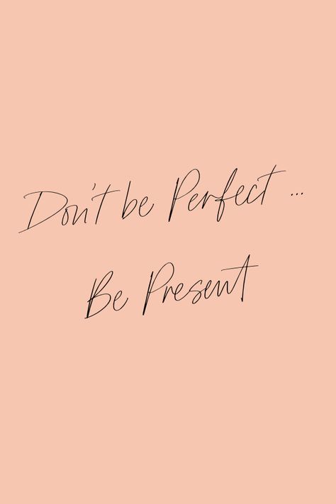 Be present Be Present Not Perfect, Vision Board Being Present, Enjoy The Present Quotes, Be Present Aesthetic, Being Present Aesthetic, Quotes About Presents, Quotes About Being Present, Being Present Quotes, Live Best Life